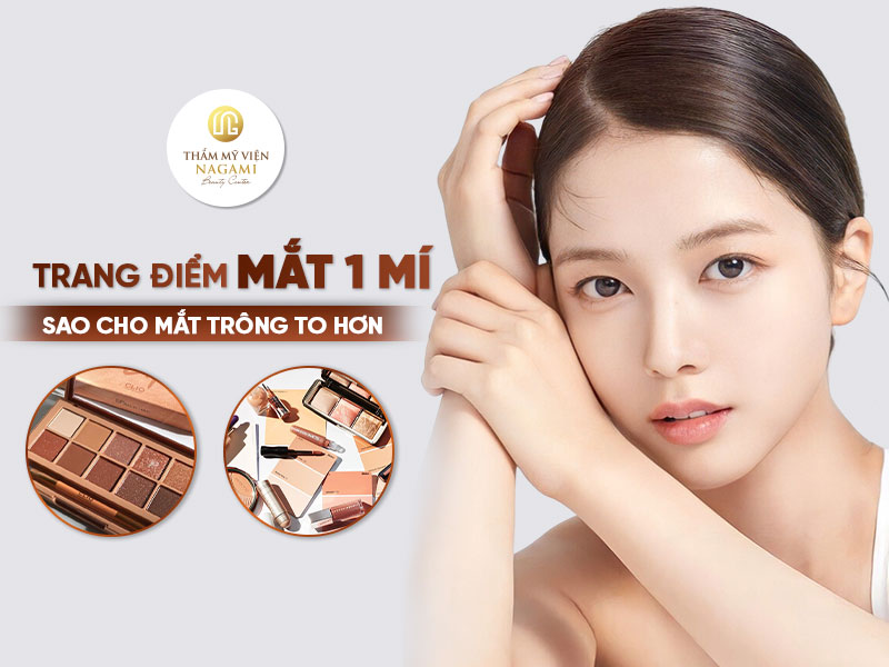 Trang điểm mắt 1 mí sao cho mắt trông to hơn