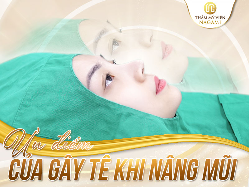 Ưu điểm của gây tê khi nâng mũi