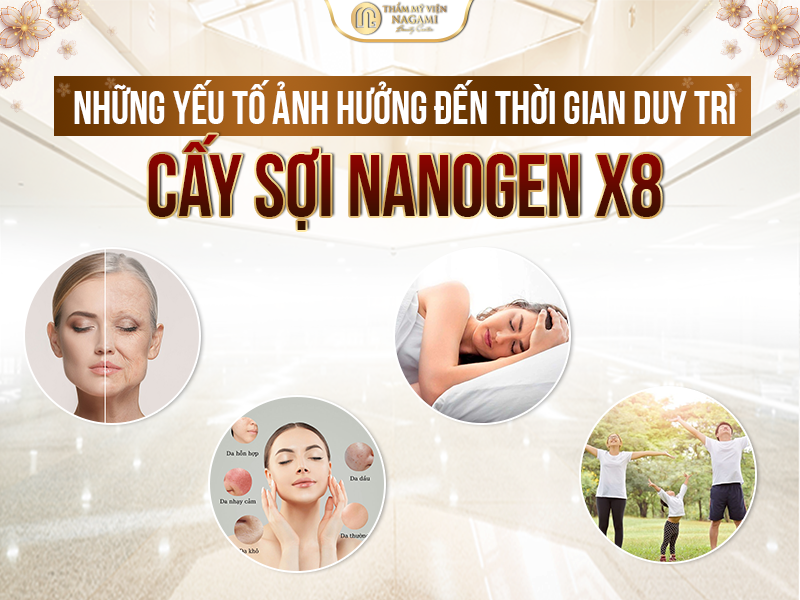 Những yếu tố ảnh hưởng đến thời gian duy trì cấy sợi NanoGen X8