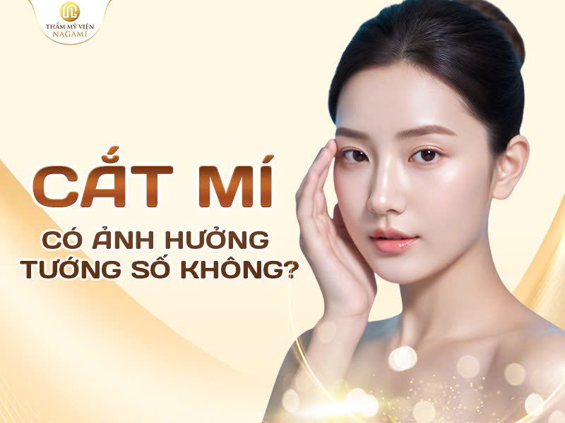 Cắt mí có ảnh hưởng tướng số không?
