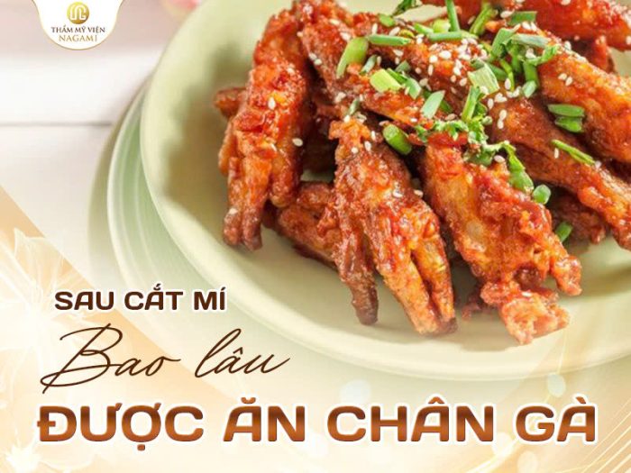 Sau cắt mí bao lâu được ăn chân gà