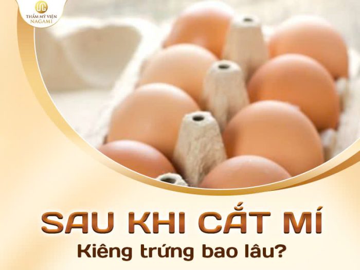 Sau khi cắt mí kiêng trứng bao lâu