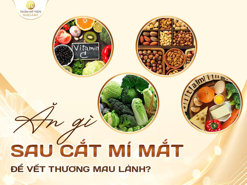 Cắt mí mắt nên ăn gì?