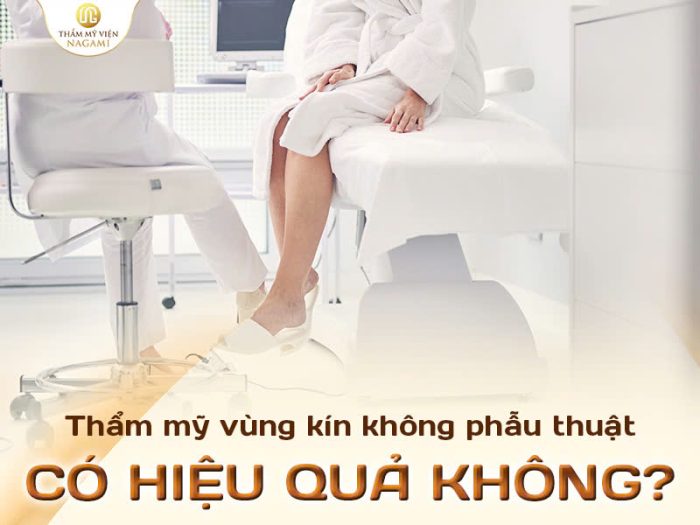 Thẩm mỹ vùng kín không phẫu thuật có hiệu quả không?