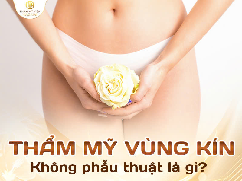 Thẩm mỹ vùng kín không phẫu thuật là gì?