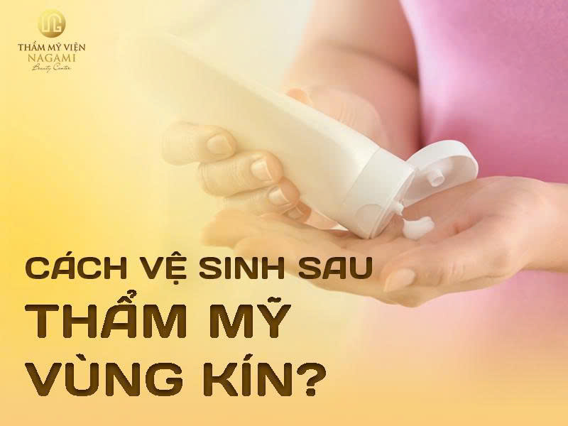 Cách vệ sinh và chăm sóc vết thương sau thẩm mỹ vùng kín