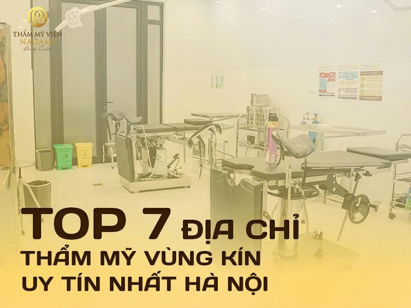 Top 7 địa chỉ thẩm mỹ vùng kín uy tín nhất Hà Nội